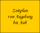 Zeitplan
von Augsburg
bis Aub